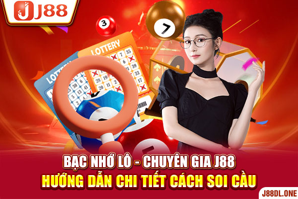 Bạc Nhớ Lô - Chuyên Gia J88 Hướng Dẫn Chi Tiết Cách Soi Cầu