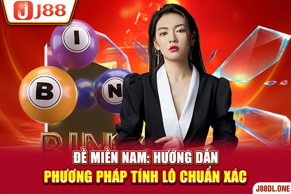 Đề Miền Nam: Hướng Dẫn Phương Pháp Tính Lô Chuẩn Xác