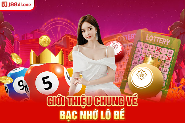 Giới thiệu chung về bạc nhớ lô đề