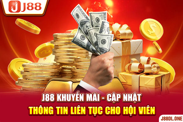 J88 Khuyến Mãi - Cập Nhật Thông Tin Liên Tục Cho Hội Viên