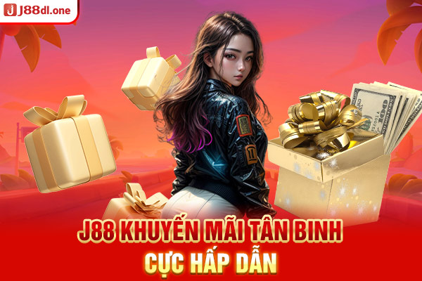 J88 khuyến mãi tân binh cực hấp dẫn 