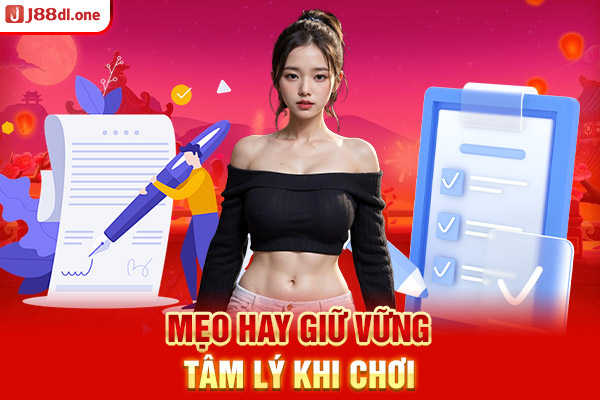 Mẹo hay giữ vững tâm lý khi chơi