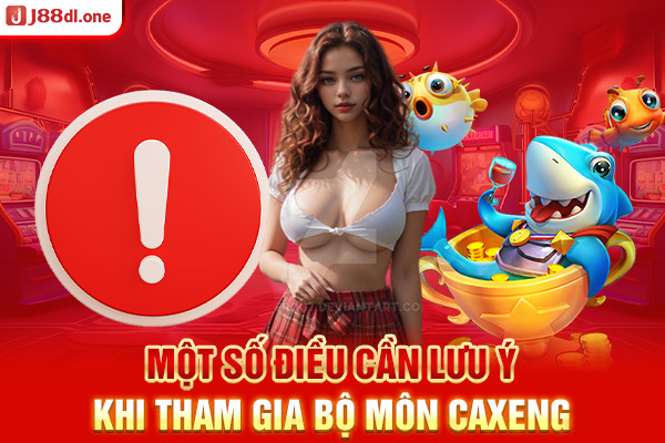 Một số điều cần lưu ý khi tham gia bộ môn Caxeng