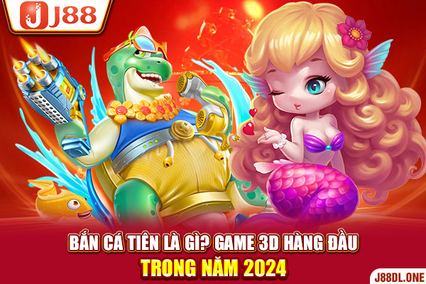 Bắn Cá Tiên Là Gì? Game 3D Hàng Đầu Trong Năm 2024