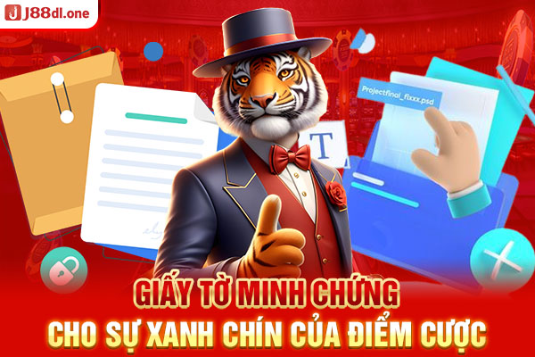 Giấy tờ minh chứng cho sự xanh chín của điểm cược