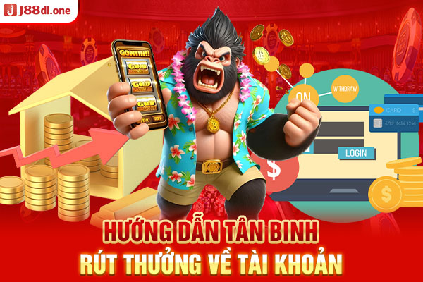 Hướng dẫn tân binh rút thưởng về tài khoản