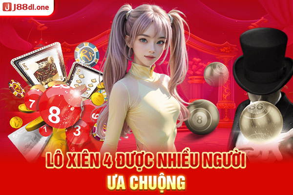 Lô xiên 4 được nhiều người ưa chuộng