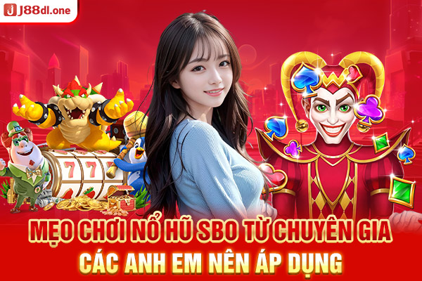 Mẹo chơi nổ hũ SBO từ chuyên gia các anh em nên áp dụng