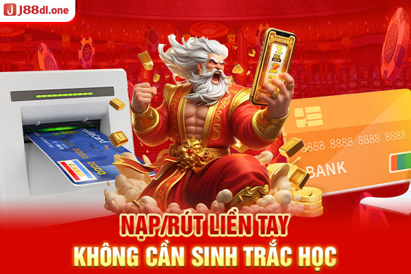 Nạp/rút liền tay, không cần sinh trắc học