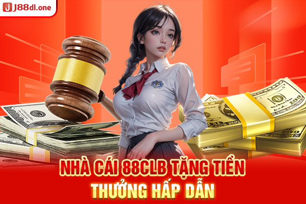 Nhà cái 88CLB tặng tiền thưởng hấp dẫn