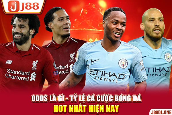 Odds Là Gì - Tỷ Lệ Cá Cược Bóng Đá Hot Nhất Hiện Nay