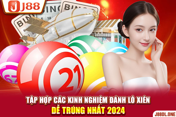 Tập Hợp Các Kinh Nghiệm Đánh Lô Xiên Dễ Trúng Nhất 2024