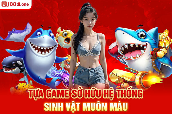 Tựa game sở hữu hệ thống sinh vật muôn màu